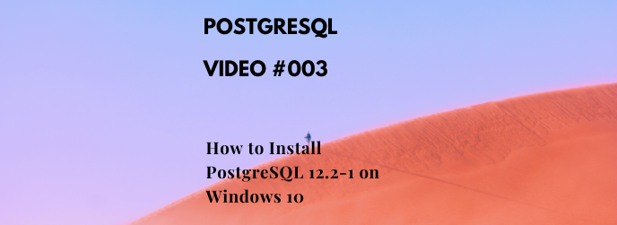 How To Install PostgreSql 12.2 1 on Microsoft Windows 10