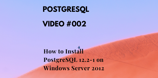 How To Install PostgreSql 12.2 1 on Microsoft Windows Server 2012