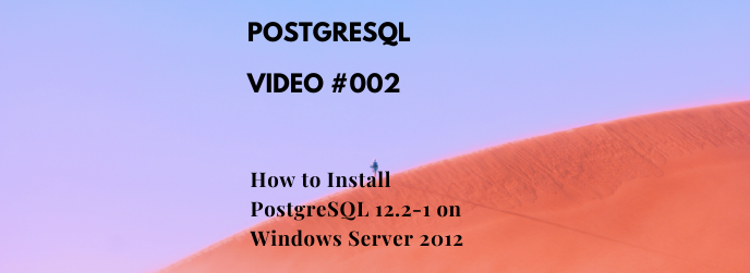How To Install PostgreSql 12.2 1 on Microsoft Windows Server 2012