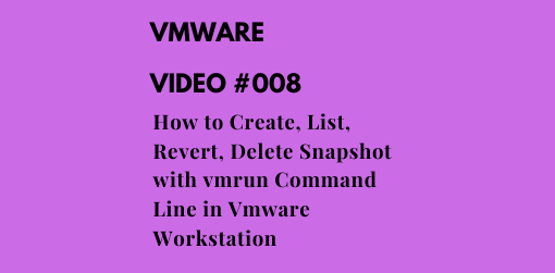 How to Create, List, Revert, Delete Snapshot with vmrun Command Line in Vmware Workstation