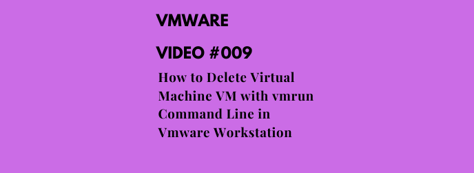 How to Delete Virtual Machine VM with vmrun Command Line in Vmware Workstation