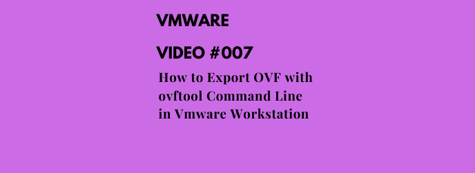 How to Export OVF with ovftool Command Line in Vmware Workstation