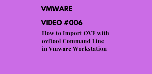 How to Import OVF with ovftool Command Line in Vmware Workstation