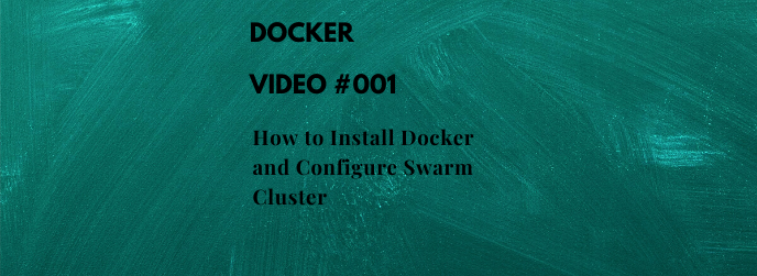 How to Install Docker and Configure Swarm Cluster