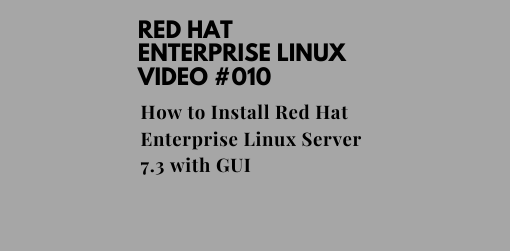 How to Install Red Hat Enterprise Linux Server 7.3 with GUI