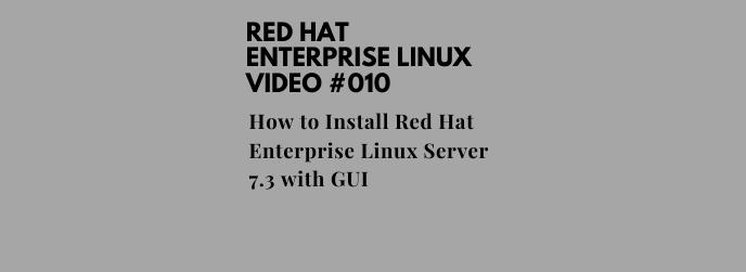 How to Install Red Hat Enterprise Linux Server 7.3 with GUI