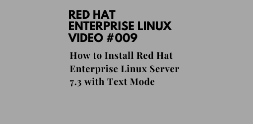 How to Install Red Hat Enterprise Linux Server 7.3 with Text Mode