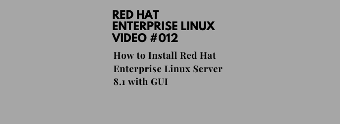 How to Install Red Hat Enterprise Linux Server 8.1 with GUI