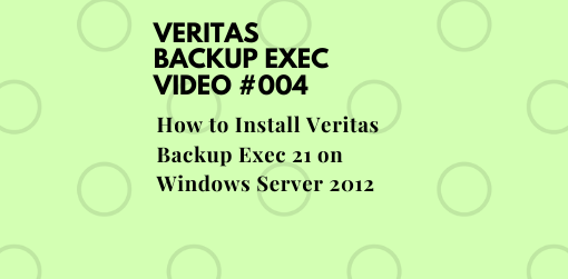 How to Install Veritas Backup Exec 21 on Windows Server 2012