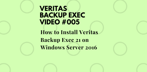 How to Install Veritas Backup Exec 21 on Windows Server 2016