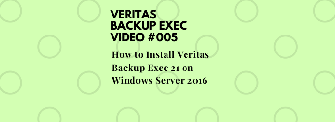 How to Install Veritas Backup Exec 21 on Windows Server 2016