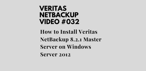 How to Install Veritas NetBackup 8.2.1 Master Server on Windows Server 2012