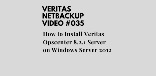 How to Install Veritas Opscenter 8.2.1 Server on Windows Server 2012
