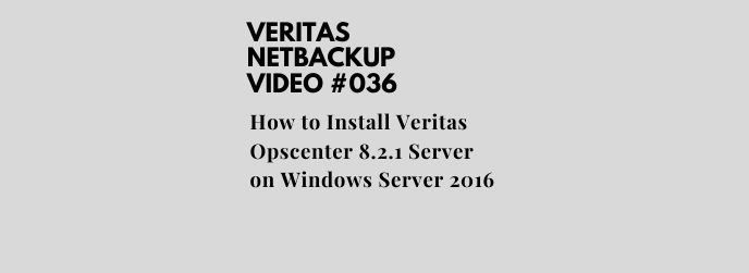 How to Install Veritas Opscenter 8.2.1 Server on Windows Server 2016