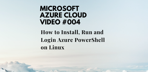 How to Install, Run and Login Azure PowerShell on Linux