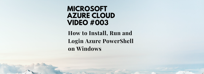 How to Install, Run and Login Azure PowerShell on Windows